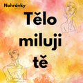 TĚLO MILUJI TĚ